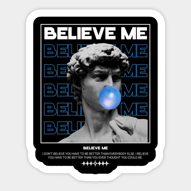 BELIEVE ME STREETWEAR DESIGN Sticker by Shirtsy